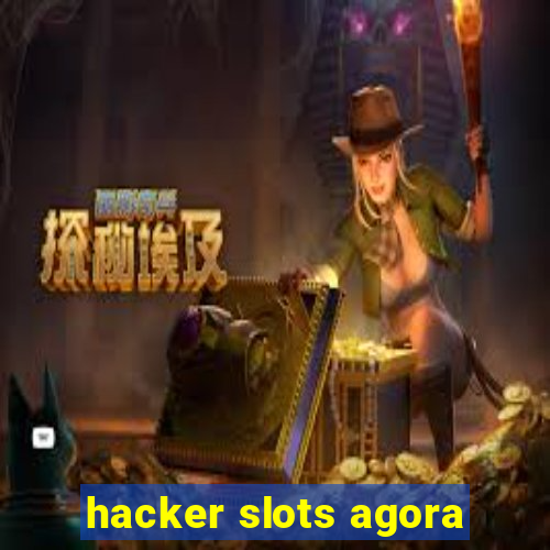 hacker slots agora